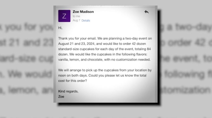 The email sent by a scammer named "Zoe Madison" from the email handle "ZoeMadison98@gmail.com," asking for an order of 1,000 cupcakes from Eat Your Flowers bakery in Highland Park. (Loria Stern)